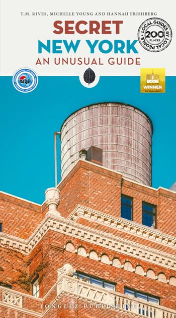 Secret New York. An unusual guide - T. M. Rives, Michelle Young, Hannah Frishberg - Libro Jonglez 2024, Guida ai luoghi insoliti e segreti | Libraccio.it