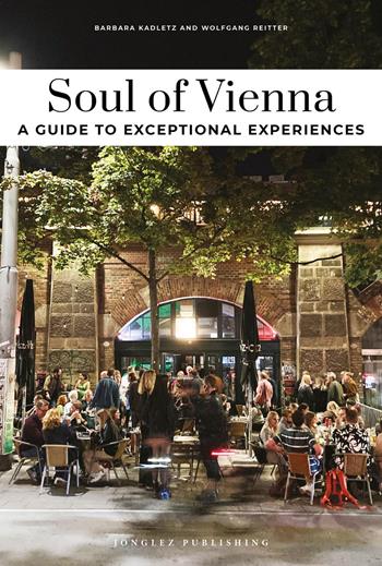 Soul of Vienna - Barbara Kadletz, Wolfgang Reitter - Libro Jonglez 2026 | Libraccio.it