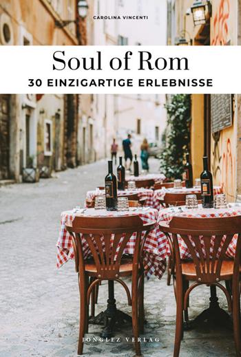Soul of Rome. Ediz. tedesca - Carolina Vincenti - Libro Jonglez 2024 | Libraccio.it