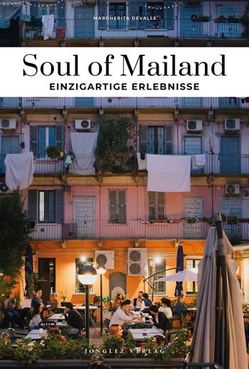 Soul of Mailand. Einzigartige erlebnisse - Margherita Devalle - Libro Jonglez 2025 | Libraccio.it