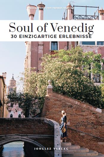 Soul of Venedig. 30 einzigartige erlebnisse - Servane Giol, Thomas Jonglez - Libro Jonglez 2024 | Libraccio.it