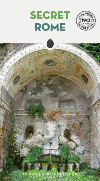 Secret Rome - Ginevra Lovatelli, Adriano Morabito, Marco Gradozzi - Libro Jonglez 2025, Local guide by local people | Libraccio.it