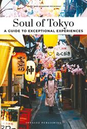 Soul of Tokyo. A guide to 30 exceptional experiences