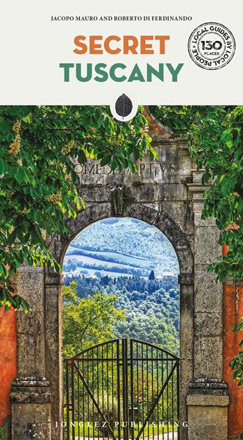 Secret Tuscany - Jacopo Mauro, Roberto Di Ferdinando - Libro Jonglez 2026, Guida ai luoghi insoliti e segreti | Libraccio.it