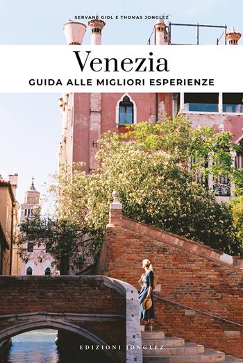 Venezia. Guida alle migliori esperienze - Servane Giol, Thomas Jonglez - Libro Jonglez 2025 | Libraccio.it