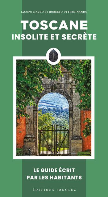 Toscane insolite et secrète - Jacopo Mauro, Roberto Di Ferdinando - Libro Jonglez 2026 | Libraccio.it