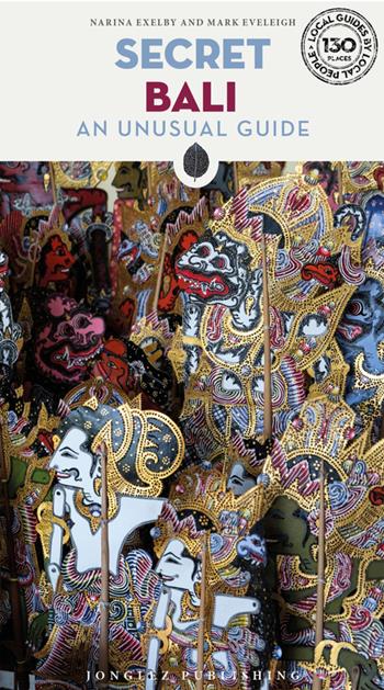 Secret Bali. An unusual guide - Narina Exelby, Mark Eveleigh - Libro Jonglez 2025, Guida ai luoghi insoliti e segreti | Libraccio.it