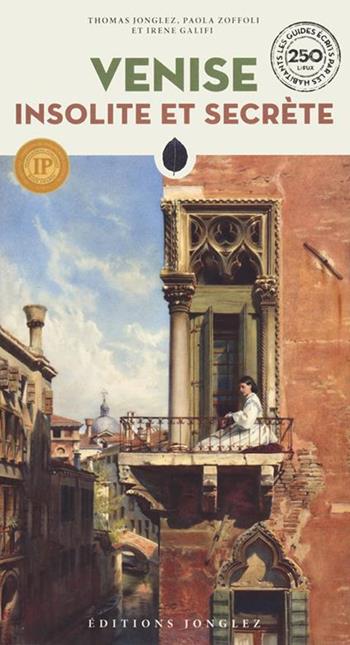Venise insolite et secrete - Thomas Jonglez, Paola Zoffoli, Irene Galifi - Libro Jonglez 2025, Guida ai luoghi insoliti e segreti | Libraccio.it