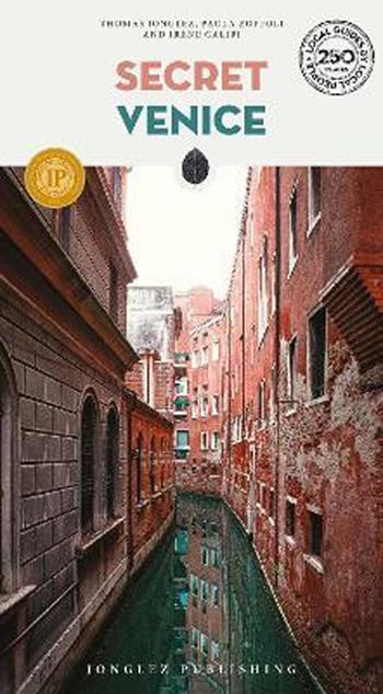 Secret Venice - Thomas Jonglez, Paola Zoffoli, Irene Galifi - Libro Jonglez 2025, Guida ai luoghi insoliti e segreti | Libraccio.it