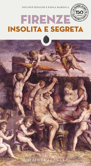 Firenze insolita e segreta - Niccolò Rinaldi, Paola Maresca - Libro Jonglez 2026, Guida ai luoghi insoliti e segreti | Libraccio.it