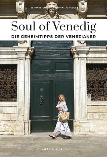Soul of Venedig. Die geheimtipps der Venezianer - Servane Giol, Thomas Jonglez - Libro Jonglez 2026 | Libraccio.it