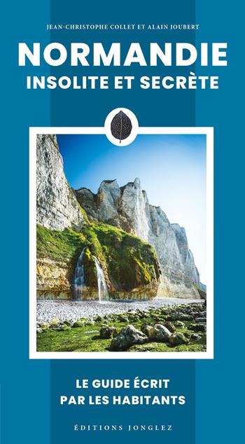 Normandie insolite et secrete - Jean-Christophe Collet - Libro Jonglez 2026, Atlanti segreti | Libraccio.it