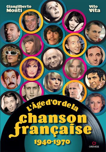 L' âge d'or de la chanson française. 1940-1970 - Giangilberto Monti, Vito Vita - Libro Gremese Editore 2022 | Libraccio.it