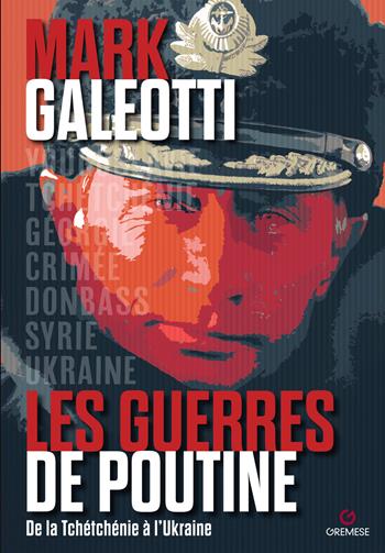 Les guerres de Poutine. De la Tchétchénie à l’Ukraine - Mark Galeotti - Libro Gremese Editore 2023, Dialoghi | Libraccio.it