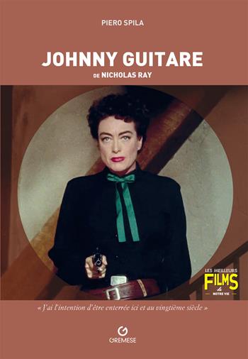 Johnny Guitare de Nicholas Ray - Piero Spila - Libro Gremese Editore 2024, I migliori film della nostra vita | Libraccio.it