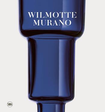 Wilmotte Murano. Ediz. italiana, inglese e francese - Marzia Scalon - Libro Skira 2023, Design e arti applicate | Libraccio.it