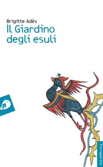 Il giardino degli esuli - Brigitte Adès - Libro Portaparole 2023, I Venticinque | Libraccio.it