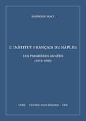 L' Institut français de Naples. Les premières années (1919-1940). Mémoires et documents sur Rome et l'Italie Meridionale, n. s. 11