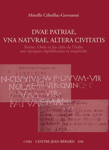 Duae patriae, una naturae, altera ciuitatis Rome, Ostie et les cités de l'Italie aux époques républicaine et impériale - Mireille Cébeillac-Gervasoni - Libro Centre Jean Bérard 2022 | Libraccio.it