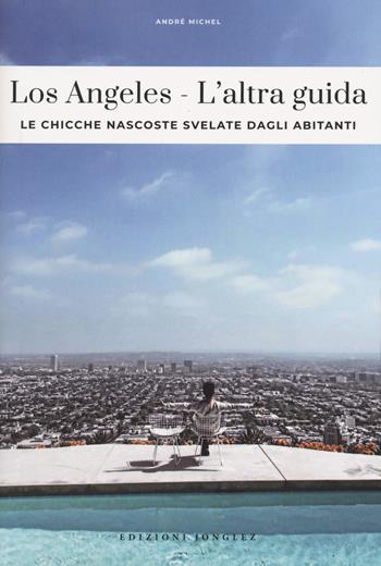 Los Angeles. L'altra guida. Le chicche nascoste svelate dagli abitanti - André Michel - Libro Jonglez 2026, L' altra guida | Libraccio.it