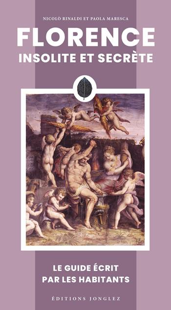 Florence insolite et secrète - Niccolò Rinaldi - Libro Jonglez 2026, Guida ai luoghi insoliti e segreti | Libraccio.it