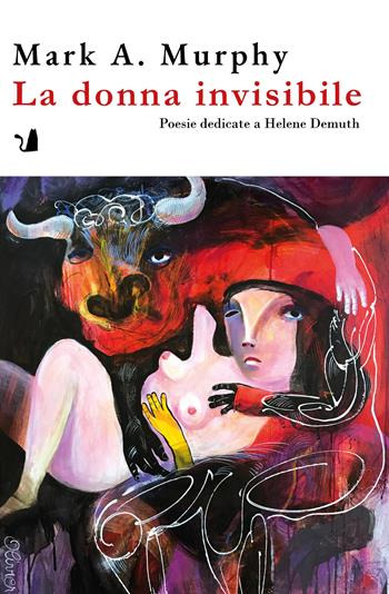 La donna invisibile. Poesie dedicate a Helene Demuth - Mark A. Murphy - Libro Articoli Liberi 2025, Poesia | Libraccio.it
