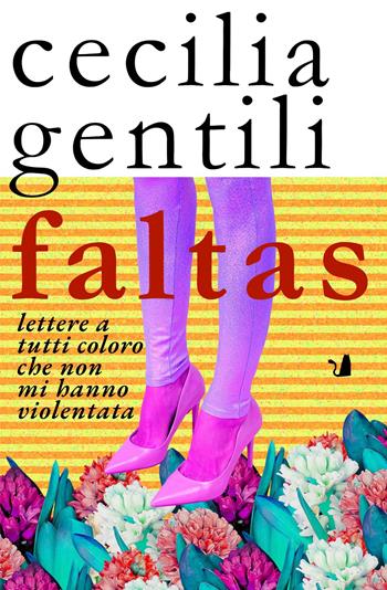 Faltas. Lettere a tutti coloro che non mi hanno violentata - Cecilia Gentili - Libro Articoli Liberi 2025, Dear Words | Libraccio.it