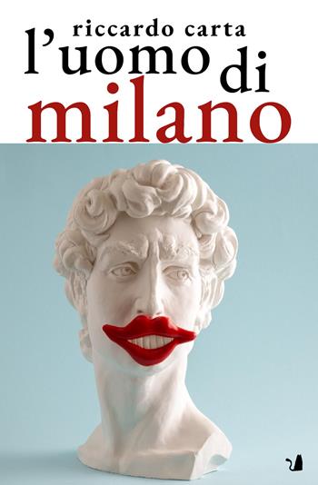 L'uomo di Milano - Riccardo Carta - Libro Articoli Liberi 2025, Narrativa | Libraccio.it