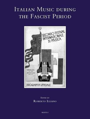 Italian Music During the Fascist Period - Roberto Illiano - Libro Brepols N.V., Speculum Musicae | Libraccio.it