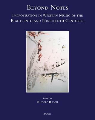 Beyond notes. Improvisation in western music of the eighteenth and nineteenth centuries  - Libro LIM 2011, Speculum musicae | Libraccio.it