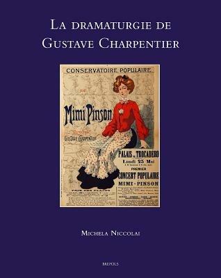 La drammaturgie de Gustave Charpentier - Michela Niccolai - Libro LIM 2012, Speculum musicae | Libraccio.it