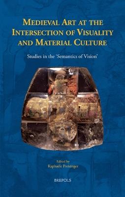 Medieval Art at the Intersection of Visuality and Material Culture  - Libro Brepols N.V., Disputatio | Libraccio.it
