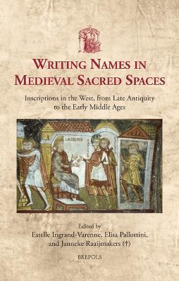 Writing Names in Medieval Sacred Spaces  - Libro Brepols N.V., Utrecht Studies in Medieval Literacy | Libraccio.it