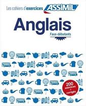 Anglais. Cahier d'exercices. Faux-débutants. Vol. 1