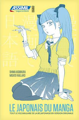 Le japonais du manga - S. Kadokura, M. Kakizaki-Raillard - Libro Assimil Italia 2015, Lingue in libertà | Libraccio.it