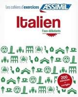 Italien. Cahier d'exercices. Faux-débutants - Federico Benedetti - Libro Assimil Italia 2013, Quaderni | Libraccio.it
