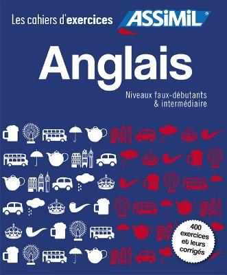 Anglais. Cahier d'exercices. Faux-débutants-Intermédiaire - Hélène Bauchart - Libro Assimil Italia 2015, Quaderni | Libraccio.it