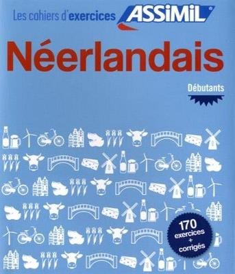 Néerlandais. Cahier d'exercices. Débutants - Ineke Paupert - Libro Assimil Italia 2017, Quaderni | Libraccio.it