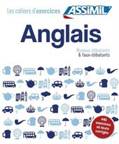 Anglais. Cahiers d'exercices. Débutants et faux-débutants
