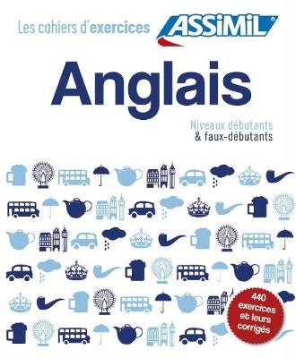 Anglais. Cahiers d'exercices. Débutants et faux-débutants - Hélène Bauchart - Libro Assimil Italia 2016, Quaderni | Libraccio.it