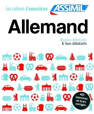 Allemand. Cahiers d'exercices. Débutants et faux-débutants - Bettina Schödel - Libro Assimil Italia 2016, Quaderni | Libraccio.it