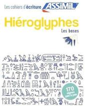 Hiéroglyphes. Cahier d'écriture. Les bases