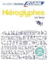 Hiéroglyphes. Cahier d'écriture. Les bases