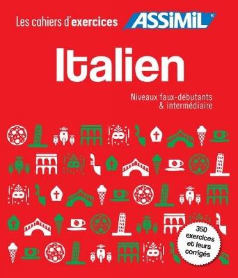 Italien. Cahier d'exercices. Faux-débutants-Italien. Cahier d'exercices. Intermédiaire - Federico Benedetti - Libro Assimil Italia 2019, Quaderni | Libraccio.it