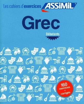 Les cahiers d'exercices. Grec. Débutants - Jean-Pierre Guglielmi - Libro Assimil Italia 2020, Quaderni | Libraccio.it