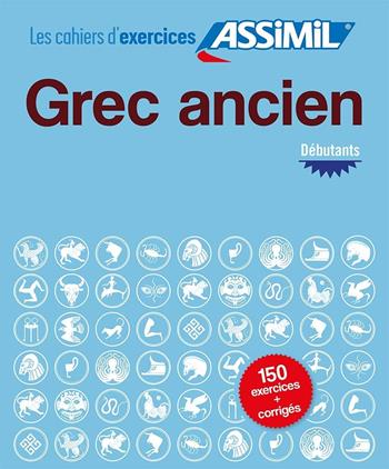 Cahier d'exercices. Grec ancien. Débutants - Jean-Pierre Guglielmi - Libro Assimil Italia 2022, Quaderni | Libraccio.it