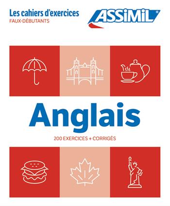 Anglais. Cahier d'exercices. Faux-Débutants - Hélène Bauchart - Libro Assimil Italia 2024, Quaderni | Libraccio.it