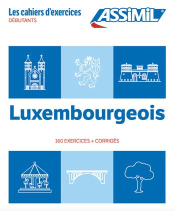Luxembourgeois. Cahier d'exercices. Débutants - Franck Colotte, Jackie Weber-Messerich - Libro Assimil Italia 2024, Quaderni | Libraccio.it