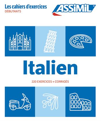 Italien. Cahier d'exercices. Débutants - Federico Benedetti - Libro Assimil Italia 2024, Quaderni | Libraccio.it