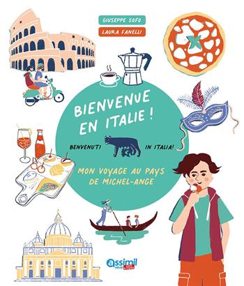 Bienvenue en Italie! - Laura Fanelli, Giuseppe Sofo - Libro Assimil Italia 2024, Kids&Teens | Libraccio.it